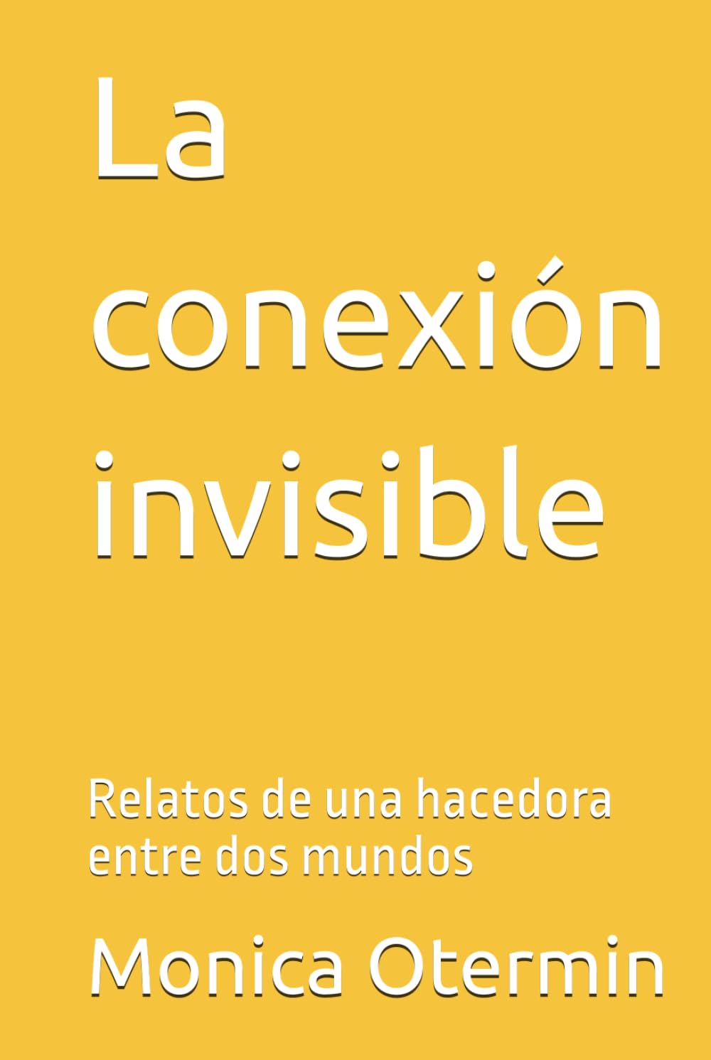 La conexión invisible: Relatos de una hacedora entre dos mundos