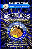 Positive Vibes, Let Your Positive Voice Shine: Inspiring Words From The Young Minds Of GLYNDON Elementary School (A Collaboration Book) (Positive Vibes Collection) 1956581634 Book Cover