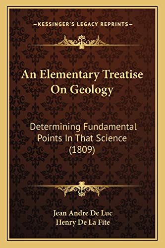 An Elementary Treatise On Geology: Determining Fundamental Points In That Science (1809)