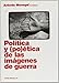 Política y (po)ética de las imágenes de guerra: 1 (Estética)