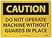 NMC C457AB OSHA Sign, Legend "CAUTION - DO NOT OPERATE MACHINE WITHOUT GUARDS IN PLACE", 14" Length x 10" Height, Aluminum, Black on Yellow