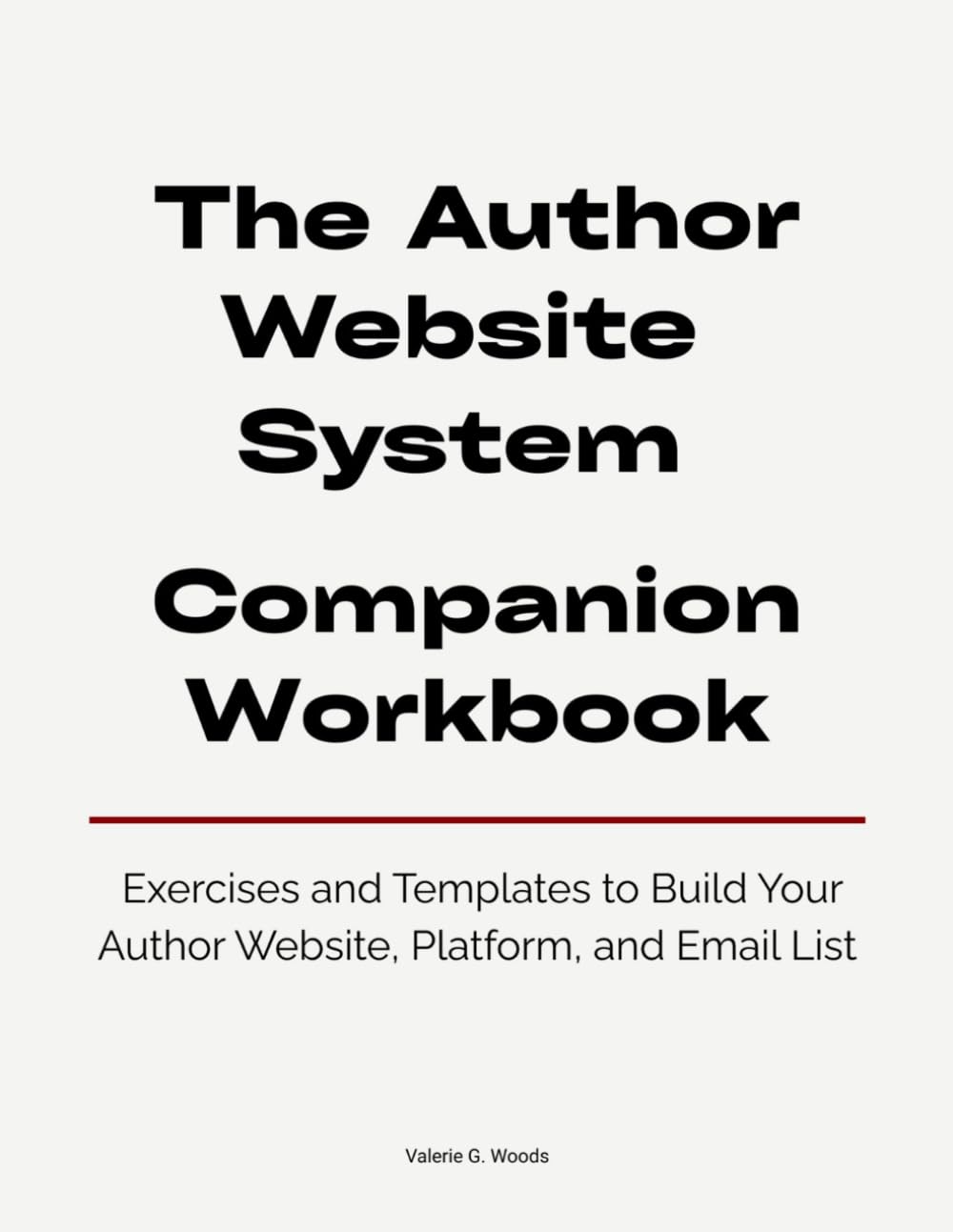 The Author Website System Workbook: Exercises and Templates to Build Your Author Website, Platform, and Email List