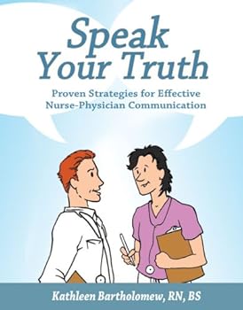 Paperback Speak Your Truth: Proven Strategies for Effective Nurse-physician Communication Book