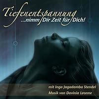 Tiefenentspannung ...nimm Dir Zeit für Dich! Hörbuch