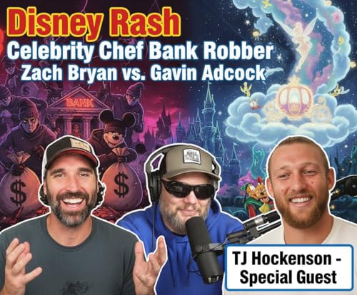 Page de couverture de Disney Rash, Chef Turned Bank Robber, Zach Bryan and Gavin Adcock Feud | Special Guest: TJ Hockenson | Episode 2