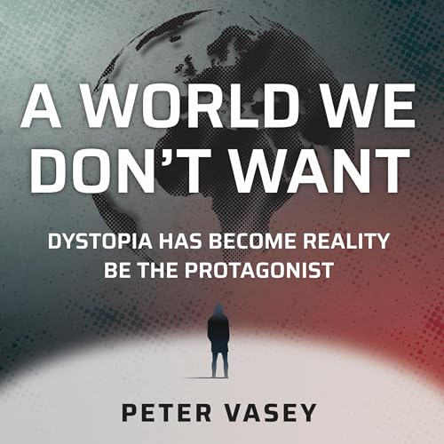 A World We Don't Want Audiobook By Peter Vasey cover art