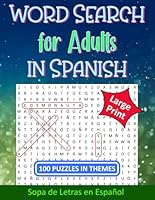 Word Search for Adults in Spanish: 100 Interesting Themed Puzzles in Large Print for Seniors, Hours of Fun at Home, Traveling or Learning Spanish (Spanish Edition) B0CJL9W2B4 Book Cover