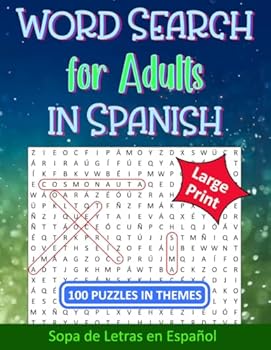 Word Search for Adults in Spanish: 100 Interesting Themed Puzzles in Large Print for Seniors, Hours of Fun at Home, Traveling or Learning Spanish (Spanish Edition)