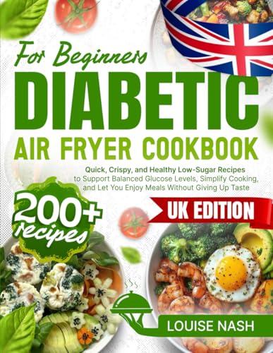 Diabetic Air Fryer Cookbook for Beginners: 200+ Quick, Crispy, and Healthy Low-Sugar Recipes to Support Balanced Glucose Levels, Simplify Cooking, and Let You Enjoy Meals Without Giving Up Taste image 2