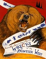 HorseMuleGrizzlyIndianBuffalo Wrecks of the Frontier West 096406684X Book Cover