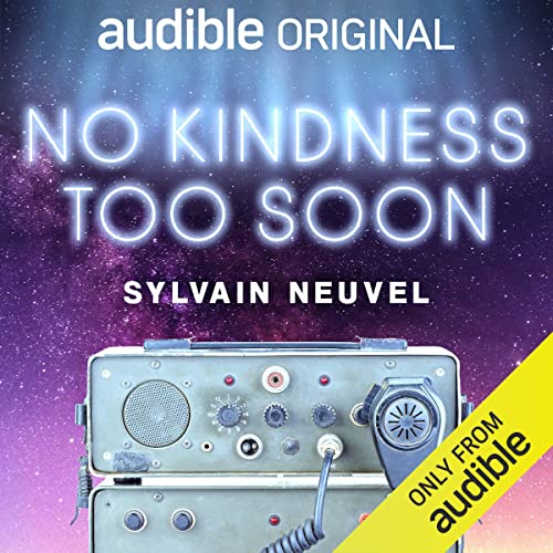 No Kindness Too Soon by Sylvain Neuvel episode artwork