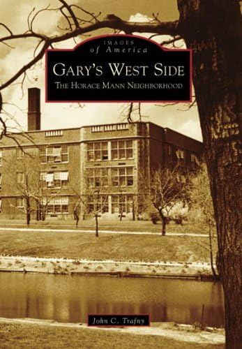 Gary's West Side: The Horace Mann Neighborhood