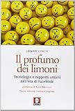 Il profumo dei limoni. Tecnologia e rapporti umani nell'era di Facebook