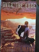 over the edge personal stories of adventure and faith timothy mark B06XPLKGXN Book Cover