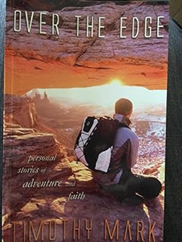 Unknown Binding over the edge personal stories of adventure and faith timothy mark Book