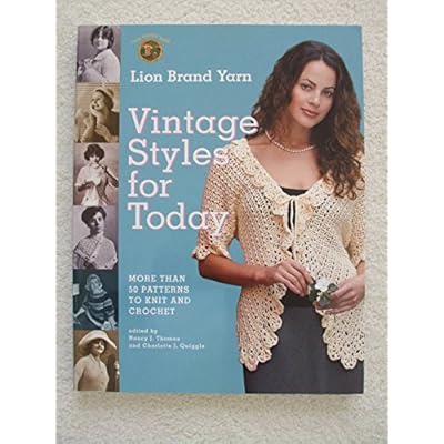 Lion Brand Yarn Vintage Styles for Today: More Than 50 Patterns to Knit and Crochet