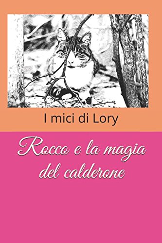 Rocco e la magia del calderone: per i mici di Lory Rocco e la magia del calderone: per i mici di Lory