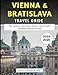 Vienna & Bratislava Travel Guide 2025–2026: Two Capitals in One Journey: History, Culture, Food & Itineraries Along the Danube