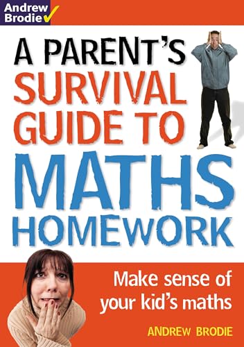 Parent's Survival Guide to Maths Homework: Make Sense of Your Kid's Maths (Parents Survival Guide/Homewrk)