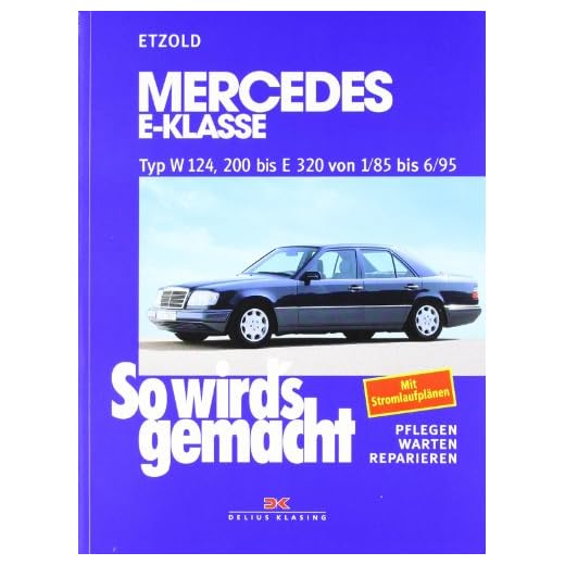 So wird's gemacht. Pflegen - warten - reparieren: Mercedes E-Klasse W 124, 200 bis E 320 von 1/85 bis 6/95, Limousine 1985-1995, T-Modell 1985-1996, Coupe 1987-1996, BD 54
