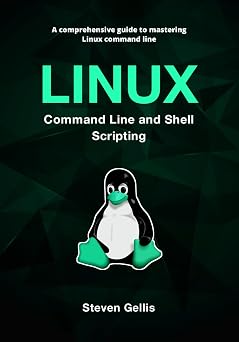 Linux Command Line and Shell Scripting A Comprehensive Guide to Mastering Linux Command Line