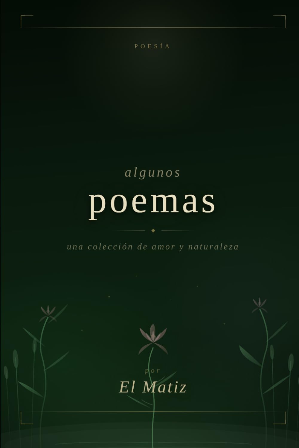 Algunos poemas: Una colección de amor y naturaleza