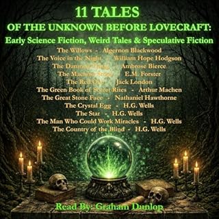 11 Tales of the Unknown Before Lovecraft Audiobook By Algernon Blackwood, William Hope Hodgson, E.M. Forster, Ambrose Bierce,