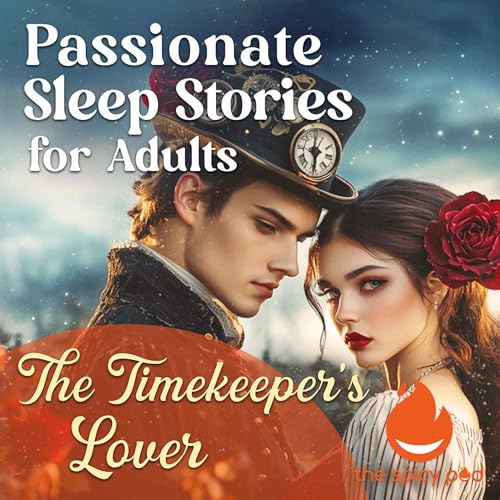 The Timekeeper's Lover | Passionate Sleep Stories for Adults | Romantic Bedtime Story | Spicy Romance cover art