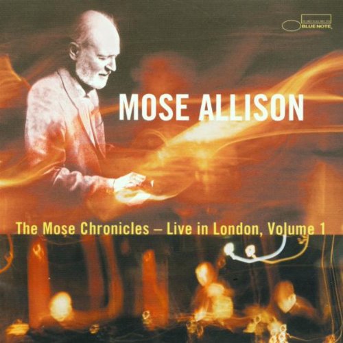 The Moses Chronicles Live In London Volume 1 Mose Allison, Babbington, Roy, Taylor, Mark