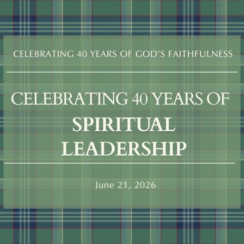 Celebrating 40 Years of Spiritual Leadership: Ephesians 4:7-16