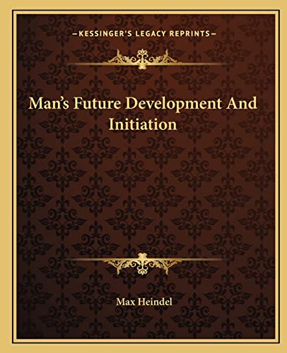 Man's Future Development And Initiation