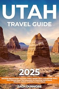 Utah Travel Guide: Discover Breathtaking National Parks, Hidden Gems, & Adventure Trails | Your Ultimate Road Trip Companion for Exploring Utah's Scenic Wonders, Outdoor Activities, & Local Culture