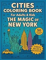 Cities Coloring Book for Adults and Kids The Magic of New York: 50 Coloring Pages for Stress Relief and Relaxation (Cities Coloring Books for Adults and Kids) B0F5PP89BM Book Cover