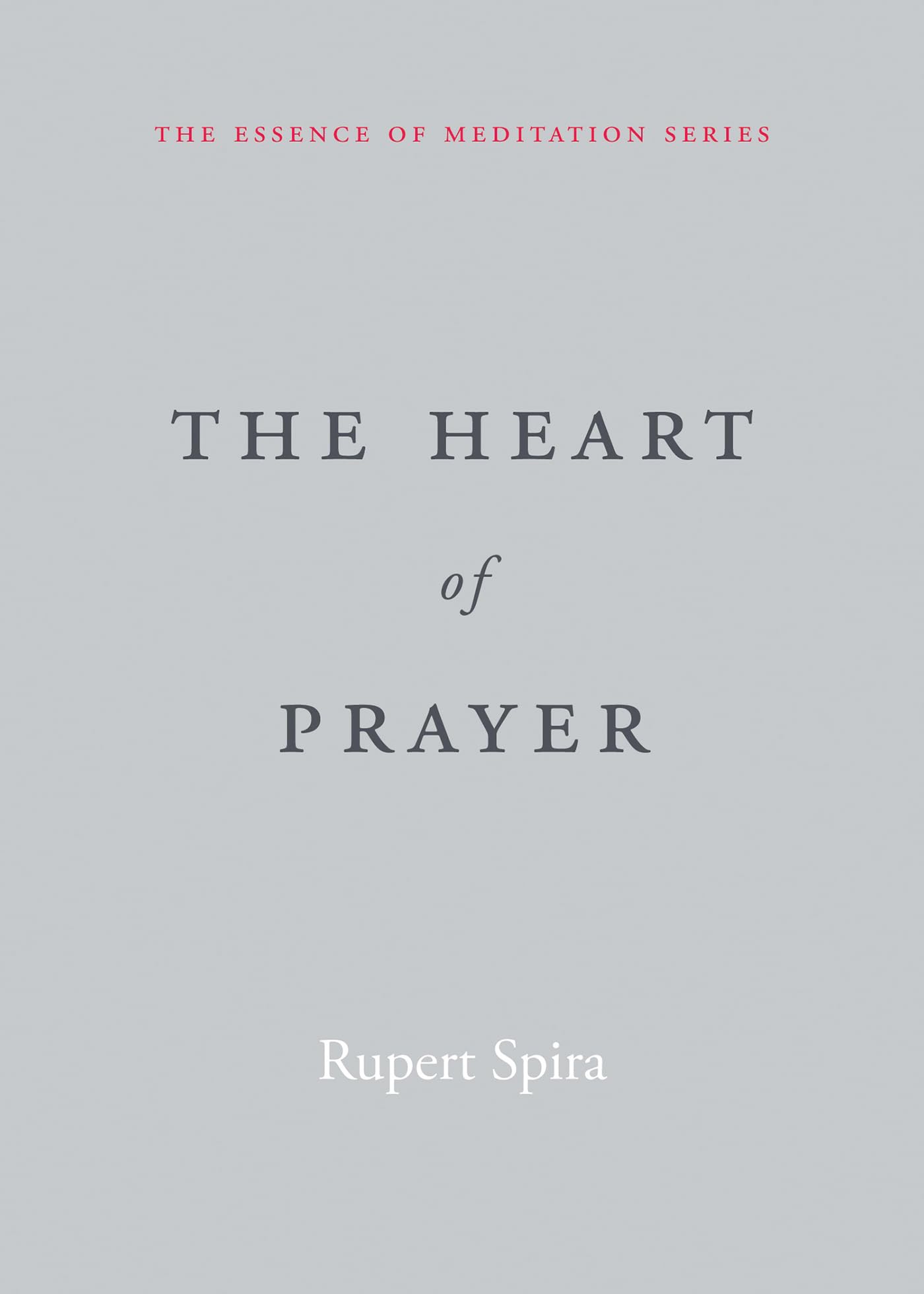 The Heart of Prayer by Rupert Spira - 9781648481482
