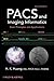 PACS and Imaging Informatics: Basic Principles and Applications