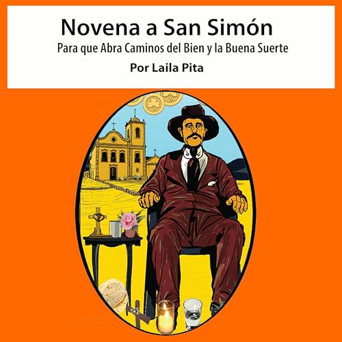 Novena a San Simón para que Abra Caminos del Bien y la Buena Suerte cover art