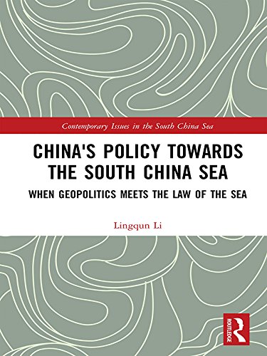China's Policy towards the South China Sea: When Geopolitics Meets the Law of the Sea (Contemporary Issues in the South China Sea)      1st Edition, Kindle Edition