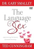 The Language of Sex: Experiencing the Beauty of Sexual Intimacy in Marriage