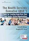 The Health Services Executive (HSE): Tools for Leading Long-Term Care and Senior Living Organizations