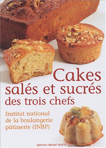 Jérôme Villette Cakes salés et sucrés des trois chefs