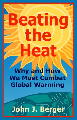 Beating the Heat Why and How We Must Combat Global