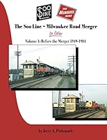 Soo Line-Milwaukee Road Merger In Color Vol 1: Pre-Merger 1949-1984 1582486034 Book Cover