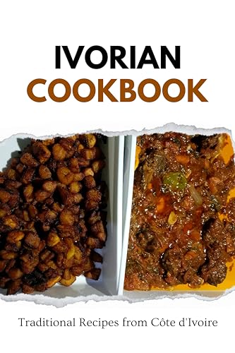 Ivorian Cookbook: Traditional Recipes from Côte d'Ivoire (African food)