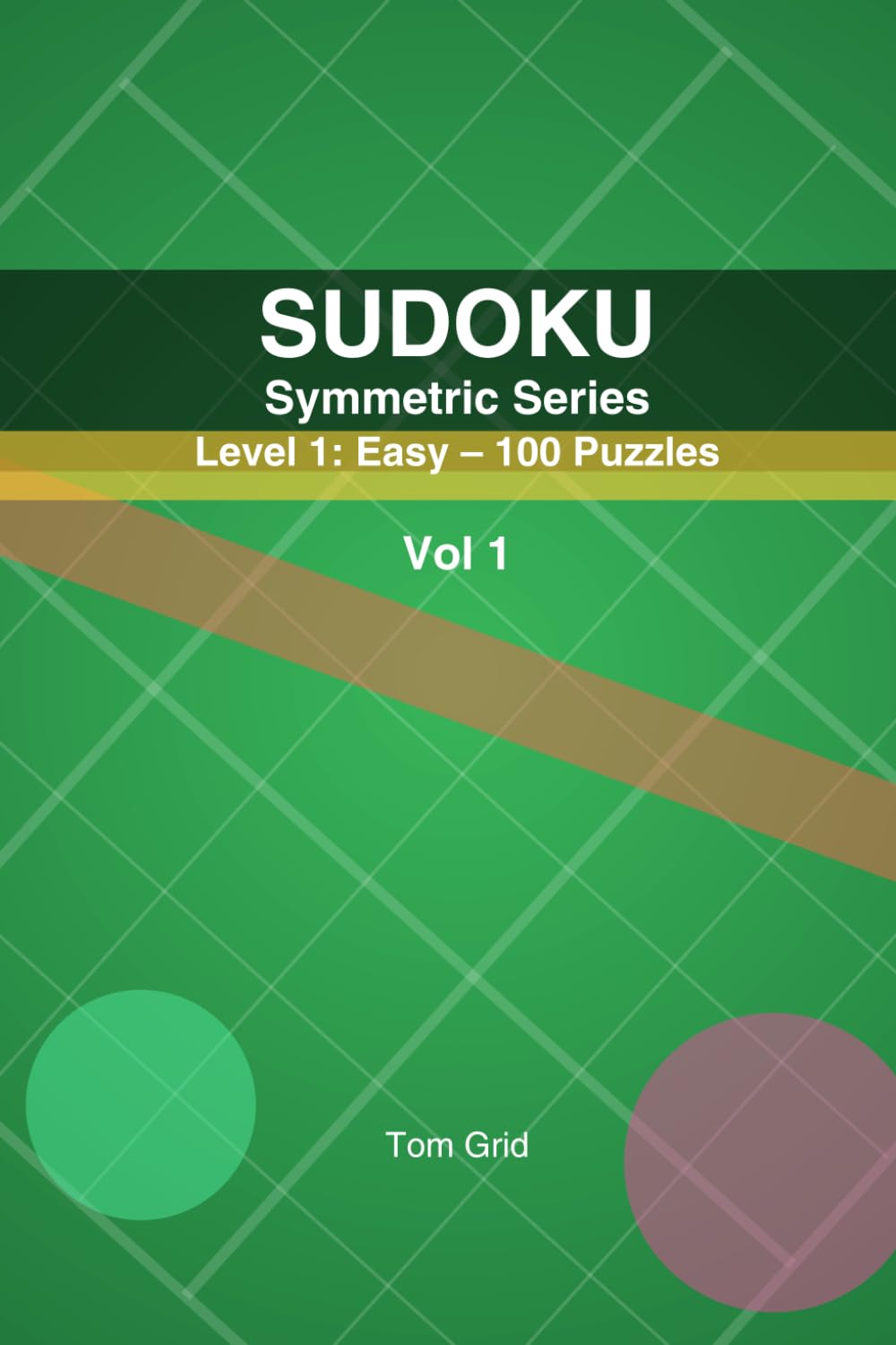 SUDOKU Symmetric: Level 1: Easy – 100 Puzzles (Symmetric Series, Level1)