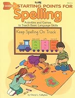 Starting Points for Spelling: Grades 1-3 : Activities and Games to Teach Basic Language Skills 1576121240 Book Cover