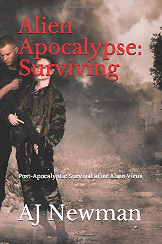 Alien Apocalypse: Surviving: Post-Apocalyptic Survival after Alien Virus