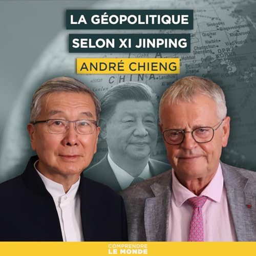 『La géopolitique selon Xi Jinping. Avec André Chieng | Entretiens géopo』のカバーアート