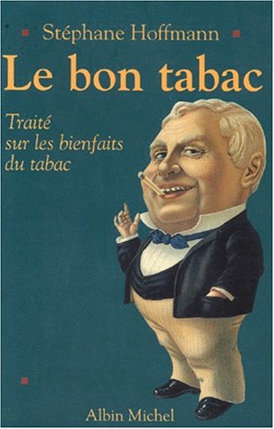 Télécharger Le Bon Tabac: Traité sur les bienfaits du tabac PDF Ebook En Ligne