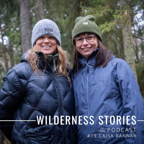 #19: Cajsa R&auml;nnar - Med friluftslivet som fysiskt behov