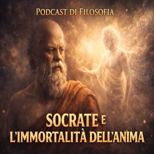 Socrate e l&rsquo;Immortalit&agrave; dell&rsquo;Anima &ndash; Il Fedone Spiegato